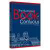 The IIIustrated Book of Confucius - the teacher who molded china's spirit